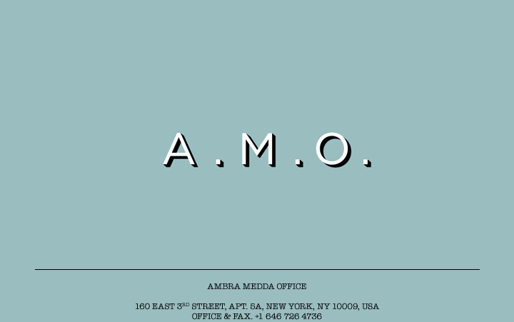 A.M.O. Ambra Medda Office: 160 East 3rd Street, Apt. 5A, New York, NY 10009, USA, +1 646 726 4736